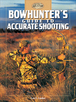cover image of Bowhunter's Guide to Accurate Shooting